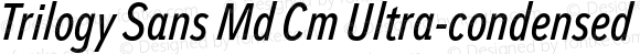 Trilogy Sans Md Cm Ultra-condensed Italic
