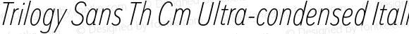 Trilogy Sans Th Cm Ultra-condensed Italic