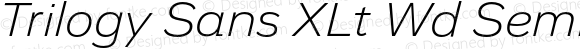 Trilogy Sans XLt Wd Semi-expanded Italic