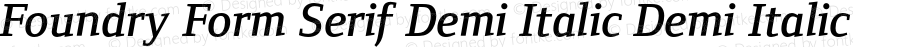 Foundry Form Serif Demi Italic Demi Italic