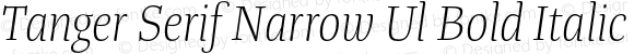 Tanger Serif Narrow Ul Bold Italic