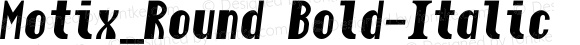 Motix_Round Bold Italic