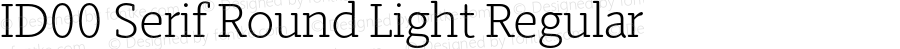 ID00 Serif Round Light Regular Version 1.001