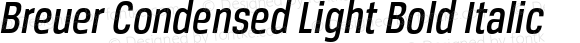 Breuer Condensed Light Bold Italic