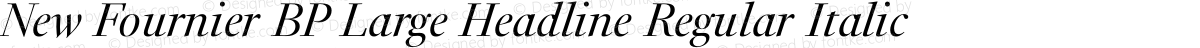 New Fournier BP Large Headline Regular Italic