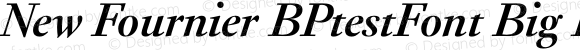 New Fournier BPtestFont Big Bold Italic