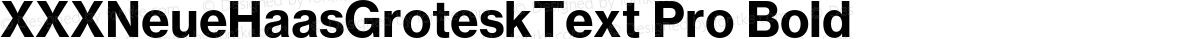 XXXNeueHaasGroteskText Pro Bold