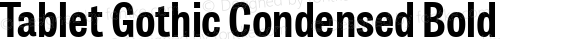 Tablet Gothic Condensed Bold