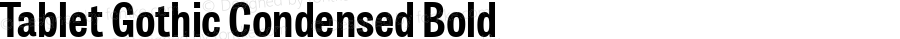 Tablet Gothic Condensed Bold