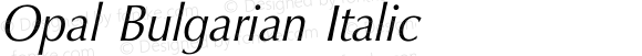 Opal Bulgarian Italic Version 1.000;PS 001.000;hotconv 1.0.38