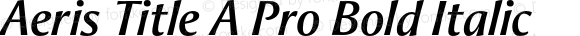 Aeris Title A Pro Bold Italic