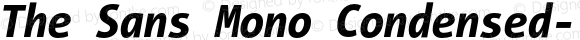 The Sans Mono Condensed- Extra Bold Italic Version 001.000