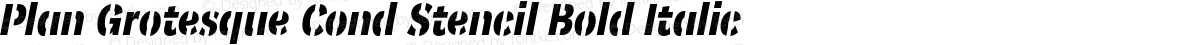 Plan Grotesque Cond Stencil Bold Italic