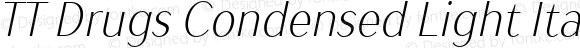 TT Drugs Condensed Light Italic