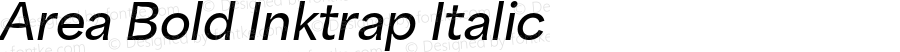 Area Bold Inktrap Italic Version 1.000;hotconv 1.0.109;makeotfexe 2.5.65596