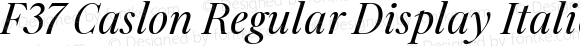 F37 Caslon Regular Display Italic