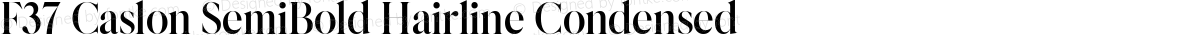 F37 Caslon SemiBold Hairline Condensed