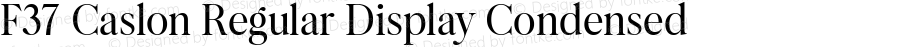 F37 Caslon Regular Display Condensed