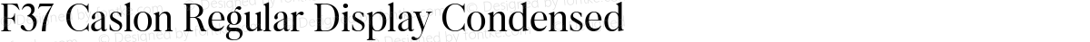 F37 Caslon Regular Display Condensed