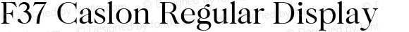 F37 Caslon Regular Display