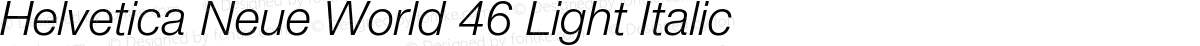 Helvetica Neue World 46 Light Italic