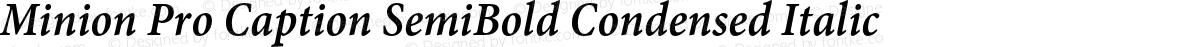 Minion Pro Caption SemiBold Condensed Italic