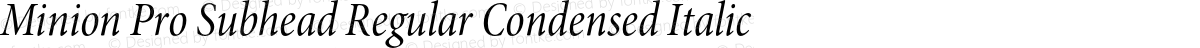 Minion Pro Subhead Regular Condensed Italic
