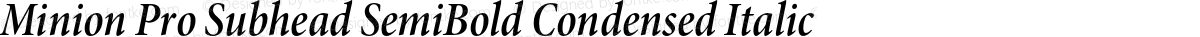 Minion Pro Subhead SemiBold Condensed Italic