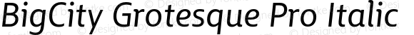 BigCity Grotesque Pro Italic