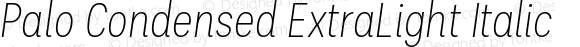 Palo Condensed ExtraLight Italic