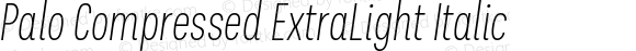 Palo Compressed ExtraLight Italic