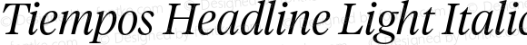 Tiempos Headline Light Italic