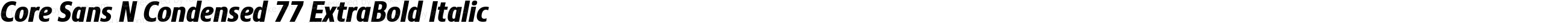 Core Sans N Condensed 77 ExtraBold Italic