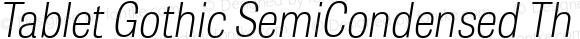 Tablet Gothic SemiCondensed Th Italic