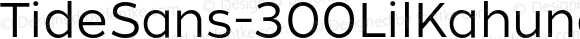 TideSans-300LilKahuna ? Version 1.000;PS 005.000;hotconv 1.0.70;makeotf.lib2.5.58329;com.myfonts.kyle-wayne-benson.tide-sans.lil-kahuna.wfkit2.44Ug