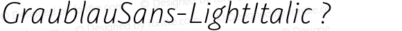 GraublauSans-LightItalic ?