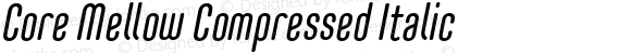 Core Mellow Compressed Italic