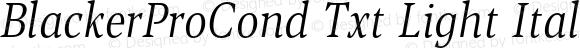 BlackerProCond Txt Light Italic