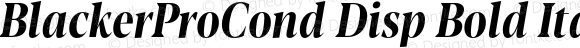 BlackerProCond Disp Bold Italic