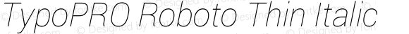 TypoPRO Roboto Thin Italic