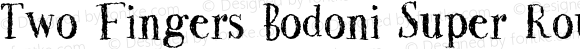 Two Fingers Bodoni Super Rough