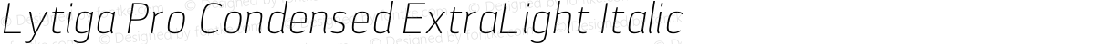 Lytiga Pro Condensed ExtraLight Italic