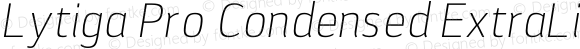 Lytiga Pro Condensed ExtraLight Italic