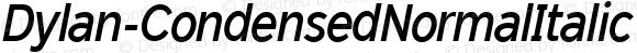 Dylan-CondensedNormalItalic CondensedNormalItalic