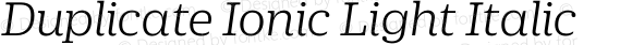 Duplicate Ionic Light Italic