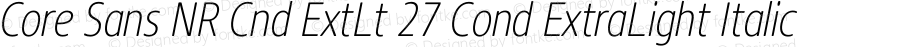 Core Sans NR 27 Cond ExtraLight Italic