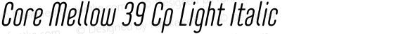 Core Mellow 39 Cp Light Italic