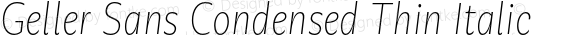 Geller Sans Condensed Thin Italic