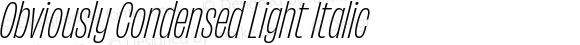 Obviously Condensed Light Italic