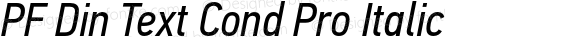 PF Din Text Cond Pro Italic